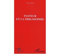 Pasteur et la philosophie - Patrice Pinet - L'harmattan - broché - Etude