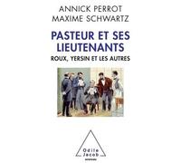 Pasteur et ses lieutenants Roux, Yersin et les autres - Annick Perrot - Odile Jacob - broché - Essai