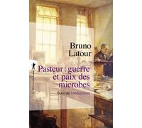 Pasteur : guerre et paix des microbes, suivi de Irréductions - Nouvelle Édition Suivi de Irréductions - Bruno Latour - La découverte - Poche - Essai