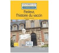 Pasteur, L'histoire Du Vaccin - Niveau 1-A1