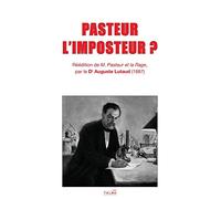 Pasteur l'Imposteur ?