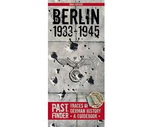 Pastfinder Berlin 1933-45: Traces of German History: a Guidebook