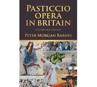 Pasticcio Opera in Britain: History and Context