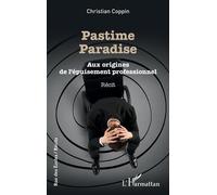 Pastime paradise Aux origines de l'épuisement professionnel - Christian Coppin - L'harmattan - broché - Récit