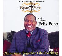 Pastor Bobo Felix - Rythm & Word: Champions Together Life Coaching Vol