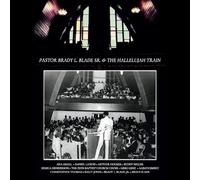 Pastor Brady L. Blade, Sr. & The Hallelujah Train - Pastor Brady L. Blade, Sr. & The Hallelujah Train (Deluxe Edition)