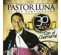 Pastor Luna - 30 Anos Con El Chamame [Import]