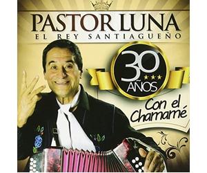 Pastor Luna - 30 Anos Con El Chamame [Import]