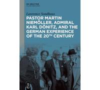 Pastor Martin Niemöller, Admiral Karl Dönitz and the German Experience of the 20th Century