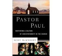 Pastor Paul Nurturing a Culture of Christoformity in the Church by Scot Mcknight Unknown (Auteur)