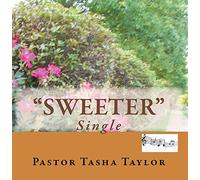 Pastor Tasha Taylor - "Sweeter (single)"