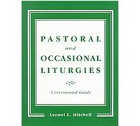 Pastoral and Occasional Liturgies Leonel L. Mitchell (Auteur)