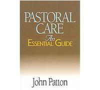 Pastoral Care, Essential Guide (Abingdon Press) John Patton (Auteur)