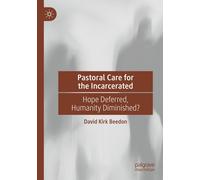 Pastoral Care For The Incarcerated: Hope Deferred, Humanity Diminished?
