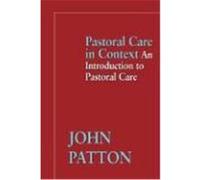 Pastoral Care in Context: An Introduction to Pastoral Care Patton, John (Auteur)
