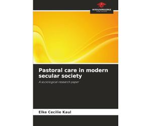 Pastoral care in modern secular society: A sociological research paper