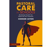 Pastoral Care in Schools Developing Yourself, Your School and Your Community - Connor Acton - Routledge - ebook (ePub) - Livre