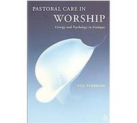 Pastoral Care in Worship Neil Pembroke (Auteur)