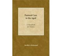 Pastoral Care to the Aged A Handbook for Visitors by Neville A Kirkwood Neville A. Kirkwood (Auteur)