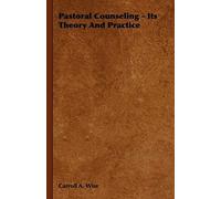 Pastoral Counseling - Its Theory And Practice