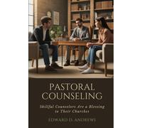 Pastoral Counseling: Skillful Counselors Are A Blessing To Their Churches