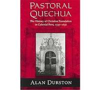Pastoral Quechua, History, Languages, and Cultures of the Spanish and Portuguese Worlds Alan Durston (Auteur)