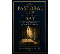 Pastoral Tip of the Day: 365 Daily Reflections for Newly Ordained Priests