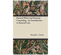 Pastoral Work And Personal Counseling - An Introduction To Pastoral Care