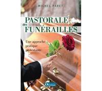 Pastorale des funérailles Une approche pratique protestante Paret Michel (Auteur)