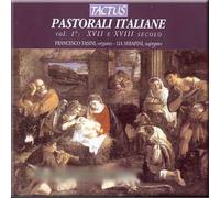 Pastorali Italiane, Vol. 1: XVII e XVIII Secolo - Francesco Tasini, Lia Serafini