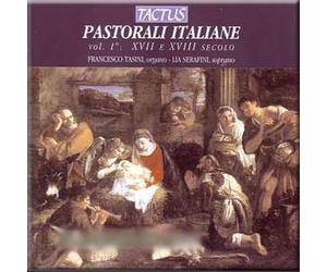 Pastorali Italiane, Vol. 1: XVII e XVIII Secolo - Francesco Tasini, Lia Serafini