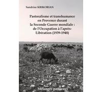 Pastoralisme Et Transhumance En Provence Durant La Seconde Guerre Mondiale - De L'occupation À L'après-Libération (1939-1948)