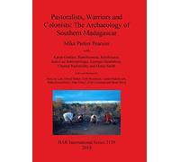 Pastoralists, Warriors and Colonists: The Archaeology of Southern Madagascar