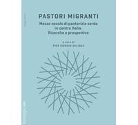Pastori migranti. Mezzo secolo di pastorizia sarda in centro Italia. Ricerche e prospettive