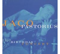 Pastorius, Jaco - Birthday Concert