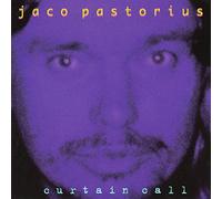 Pastorius, Jaco - Curtain Call