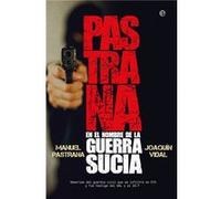 Pastrana.En El Nombre De La Guerra Sucia Pastrana, Manuel, Vidal, Joaquín (Auteur)