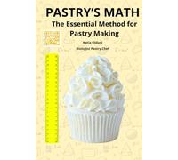 Pastry's Math: The Essential Method for Pastry Making