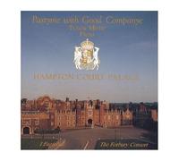Pastyme With Good Companye - Tudor Music From Hampton Court Palace