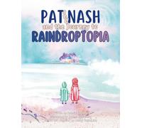 Pat and Nash and the Journey to Raindroptopia: A sister and best-friend duo explore a rainy day and discover a fantasy land as they learn to overcome ... in this funny illustrated book for ages 3-8
