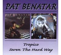 Pat Benatar - Tropico / Seven The Hard Way by Pat Benatar (1999-02-23)