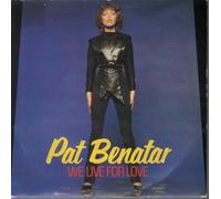 PAT BENATAR - we live for love / so sincere 45 rpm single