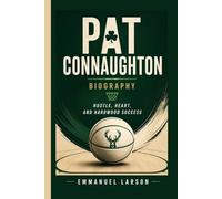 PAT CONNAUGHTON BIOGRAPHY: Hustle, Heart, and Hardwood Success