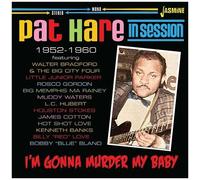 Pat Hare – I'm Gonna Murder My Baby : In Session 1952-1960 – CD