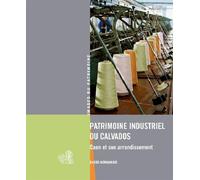 Pat.Indust.Du Calvados, Caen Et Arrond. Caen et arrondissement - REGION BASSE-NORMANDIE - Lieux Dits - broché - Beau livre