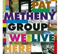Pat Metheny Group - We Live Here [Import]