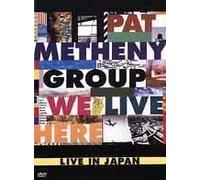 Pat Metheny Group - We Live Here: Live In Japan