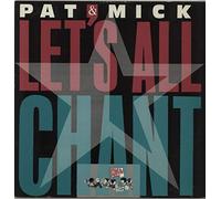 Pat & Mick - Let's All Chant [Import]