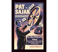 PAT SAJAK BIOGRAPHY: The Man Behind the Wheel: How Television’s Beloved Host Spun Fortune, Fame, and Lasting Legacy