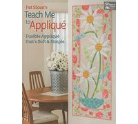 Pat Sloan's Teach Me to Applique: Fusible Appliqué That's Soft & Simple